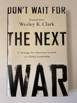 Bild des Verkufers fr Don't wait for the next war. A strategy for American growth and global leadershi zum Verkauf von Books.Unlimited