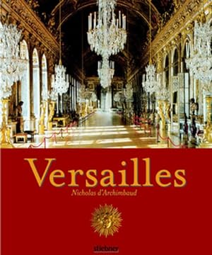 Seller image for Versailles Nicholas d'Archimbaud. Texte Jean-Franois Solnon . [Aus dem Franz. von Media Compact Service, Mnchen. Unter Mitarb. von Werner Kgler . (bers.)] for sale by Books.Unlimited