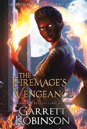 Imagen del vendedor de The Firemage's Vengeance: A Book of Underrealm a la venta por GreatBookPricesUK