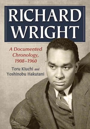 Seller image for Richard Wright : A DocumentedChronology, 1908-1960 for sale by GreatBookPricesUK