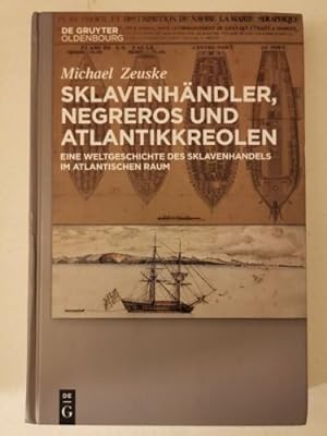 Bild des Verkufers fr Sklavenhndler, Negreros und Atlantikkreolen Eine Weltgeschichte des Sklave 3058 zum Verkauf von Books.Unlimited