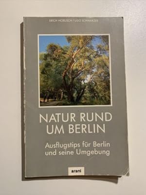 Bild des Verkufers fr Natur rund um Berlin. Ausflugstips fr Berlin und seine Umgebung zum Verkauf von Books.Unlimited