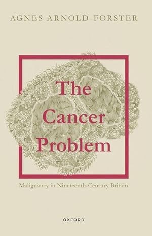 Bild des Verkufers fr The Cancer Problem : Malignancy in Nineteenth-Century Britain zum Verkauf von AHA-BUCH GmbH