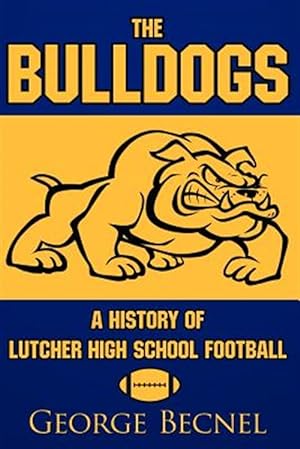 Immagine del venditore per Bulldogs : A History of Lutcher High School Football venduto da GreatBookPricesUK