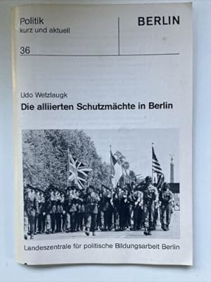 Die alliierten Schutzmächte in Berlin Wetzlaugk, Udo: