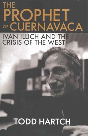 Immagine del venditore per Prophet of Cuernavaca : Ivan Illich and the Crisis of the West venduto da GreatBookPricesUK