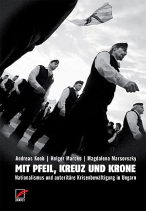 Seller image for Mit Pfeil, Kreuz und Krone: Nationalismus und autoritre Krisenbewltigung in Ungarn Nationalismus und autoritre Krisenbewltigung in Ungarn for sale by Books.Unlimited