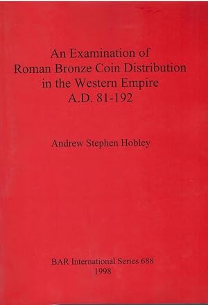 Seller image for An Examination of Roman Bronze Coin Distribution in the Western Empire AD 81-192 for sale by Libreria sottomarina - Studio Bibliografico