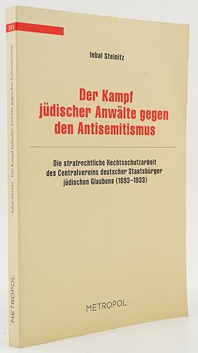 Bild des Verkufers fr Der Kampf jdischer Anwlte gegen den Antisemitismus. Die strafechtliche Rechtsschutzarbeit des Centralvereins deutscher Staatsbrger jdischen Glaubens (1893-1933). - zum Verkauf von Antiquariat Tautenhahn