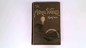 Imagen del vendedor de The Aerial World. A Popular Account of the Phenomena and Life of the Atmosphere. a la venta por Goldstone Rare Books