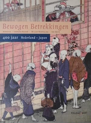 Bewogen betrekkingen. 400 jaar Nederland - Japan 1600-2000.