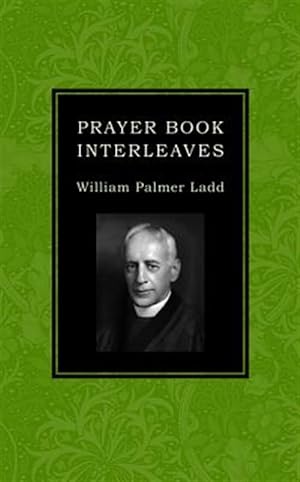 Seller image for Prayer Book Interleaves : Some Reflections on How the Book of Common Prayer Might Be Made More Influential in Our English-speaking World for sale by GreatBookPricesUK