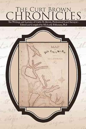 Bild des Verkufers fr Curt Brown Chronicles : The Writings and Lectures of Curtis M. Brown, Professional Land Surveyor zum Verkauf von GreatBookPricesUK