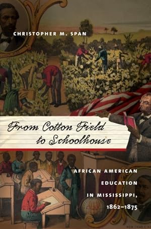 Bild des Verkufers fr From Cotton Field to Schoolhouse : African American Education in Mississippi, 1862-1875 zum Verkauf von GreatBookPricesUK