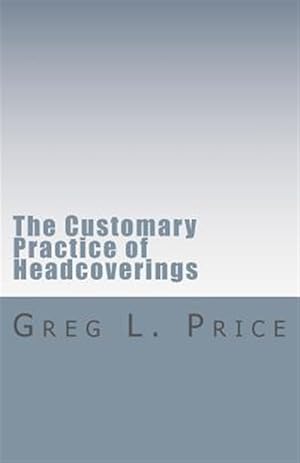 Image du vendeur pour The Customary Practice of Headcoverings mis en vente par GreatBookPricesUK