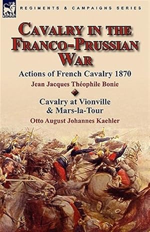 Image du vendeur pour Cavalry in the Franco-Prussian War mis en vente par GreatBookPricesUK