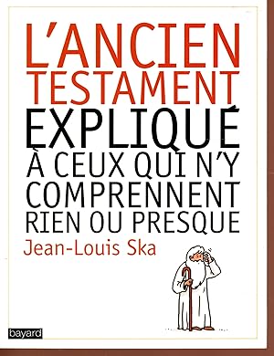 L'ancien testament expliqué à ceux qui n'y comprennent rien ou presque