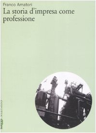 Imagen del vendedor de La storia d'impresa come professione a la venta por Messinissa libri