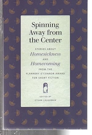 Seller image for Spinning Away from the Center: Stories about Homesickness and Homecoming from the Flannery O'Connor Award for Short Fiction (Flannery O'Connor Award for Short Fiction Ser.) for sale by EdmondDantes Bookseller