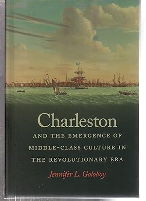 Immagine del venditore per Charleston and the Emergence of Middle-Class Culture in the Revolutionary Era (Early American Places Ser.) venduto da EdmondDantes Bookseller
