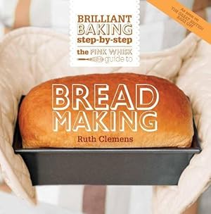 Bild des Verkufers fr The Pink Whisk Guide To Bread Making: Brilliant Baking Step-by-Step (Pink Whisk Guides) zum Verkauf von WeBuyBooks