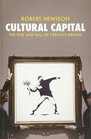 Bild des Verkufers fr Cultural Capital: The Rise and Fall of Creative Britain zum Verkauf von WeBuyBooks