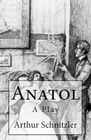 Bild des Verkufers fr Anatol: A Play (Timeless Classics) zum Verkauf von WeBuyBooks 2
