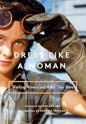 Bild des Verkufers fr Dress Like a Woman: Working Women and What They Wore zum Verkauf von WeBuyBooks