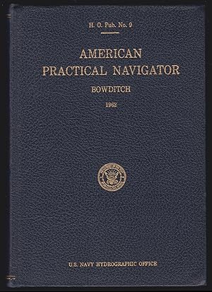 American Practical Navigator: An Epitome of Navigation (H. O. Pub. No. 9)