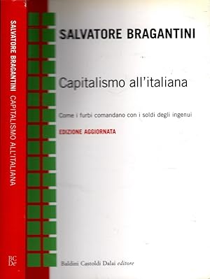 Image du vendeur pour Capitalismo all'italiana. Come i furbi comandano con i soldi degli ingenui mis en vente par iolibrocarmine