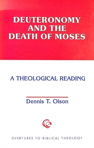 Imagen del vendedor de Deuteronomy and the Death of Moses: A Theological Reading (Overtures to Biblical Theology) a la venta por M Godding Books Ltd