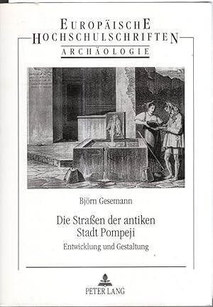 Immagine del venditore per Die Straen Der Antiken Stadt Pompeji: Entwicklung Und Gestaltung: 56 (Europaeische Hochschulschriften / European University Studie) venduto da High Street Books