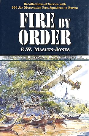 Immagine del venditore per Fire by Order: the Story of 656 Air Observation Post Squadron Raf/ra in Sth East Asia 1943-1947 venduto da M Godding Books Ltd
