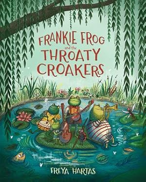 Imagen del vendedor de Frankie Frog and the Throaty Croakers (Hardback or Cased Book) a la venta por BargainBookStores