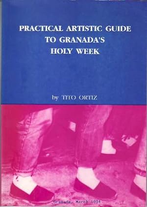 Seller image for Practical Artistic Guide to Granada's Holy Week. Presentation: Jess Quero Molina, Mayor of Granada. Preamble: Cristine Vies Millet. for sale by Librera y Editorial Renacimiento, S.A.