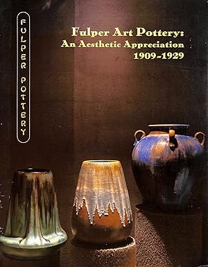 Seller image for Fulper Art Pottery: An Aesthetic Appreciation 1909-1929 for sale by M Godding Books Ltd