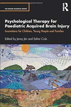 Bild des Verkufers fr Psychological Therapy for Paediatric Acquired Brain Injury: Innovations for Children, Young People and Families (The Brain Injuries Series) zum Verkauf von WeBuyBooks