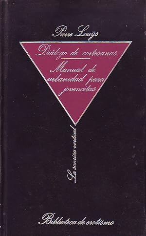 Imagen del vendedor de Dilogos de cortesanas seguido de Manual de urbanidad para jovencitas. Traduccin de Paula Brines. a la venta por Librera y Editorial Renacimiento, S.A.