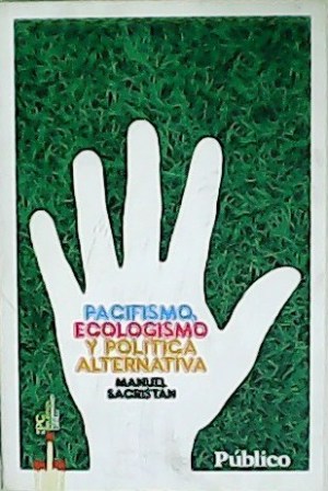 Imagen del vendedor de Pacifismo, ecologismo y poltica alternativa. a la venta por Librera y Editorial Renacimiento, S.A.