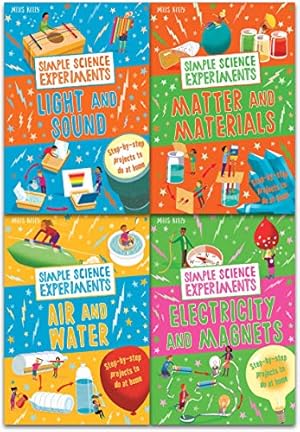 Seller image for Miles Kelly Simple Science Experiments Collection 4 Books Set By Chris Oxlade (Air and Water, Light and Sound, Electricity and Magnets, Matter and Materials) for sale by WeBuyBooks