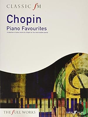 Bild des Verkufers fr Classic FM: Chopin Piano Favourites (Piano Solo): A Selection of Piano Works by Chopin for the Intermediate Pianist zum Verkauf von WeBuyBooks