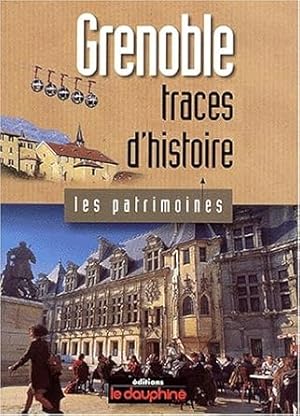 Image du vendeur pour Grenoble traces d'histoire mis en vente par Dmons et Merveilles