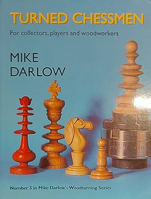 Bild des Verkufers fr Turned Chessmen: For Collectors, Players and Woodworkers (Mike Darlow's Woodturing series) zum Verkauf von Mister-Seekers Bookstore