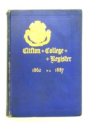 Bild des Verkufers fr Clifton College Register: A List of Cliftonians, from September 1862 to July 1887 zum Verkauf von World of Rare Books