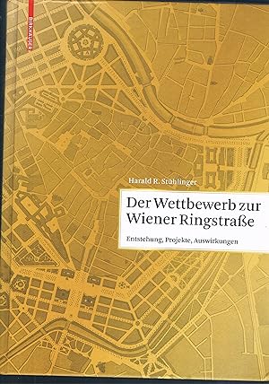 Seller image for Der Wettbewerb zur Wiener Ringstrasse Entstehung , Projekte , Auswirkungen for sale by manufactura