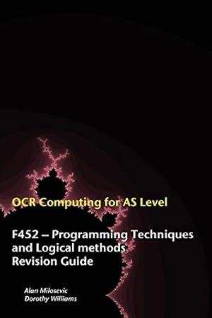 Bild des Verkufers fr OCR Computing for A-Level - F452 - Programming Techniques and Logical Methods Revision Guide zum Verkauf von WeBuyBooks