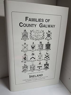 Bild des Verkufers fr Families of County Galway, Ireland the Genealogy and Family Vol. VI zum Verkauf von Hammonds Antiques & Books