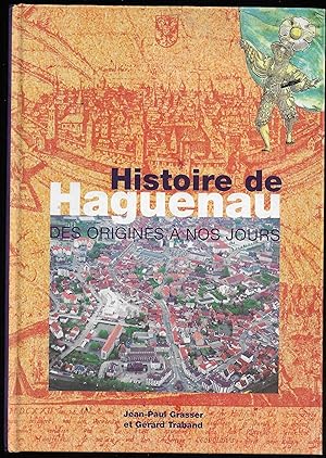 Histoire de HAGUENAU des Origines à nos Jours