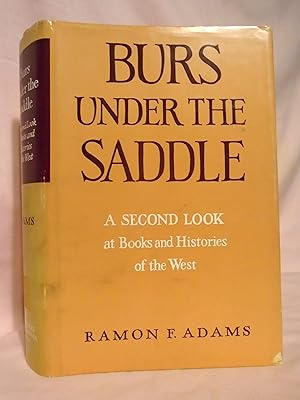 BURS UNDER THE SADDLE, A SECOND LOOK AT BOOKS AND HISTORIES OF THE WEST