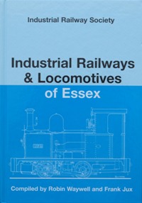 INDUSTRIAL RAILWAYS & LOCOMOTIVES OF ESSEX